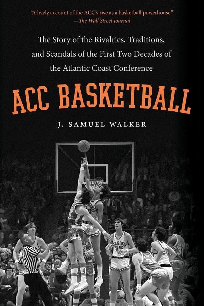 ACC Basketball: The Story of the Rivalries, Traditions, and Scandals of the First Two Decades of the Atlantic Coast Conference
