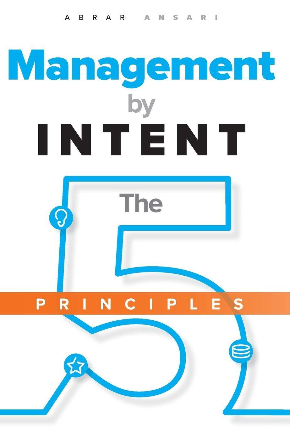 Management by INTENT, The 5 Principles