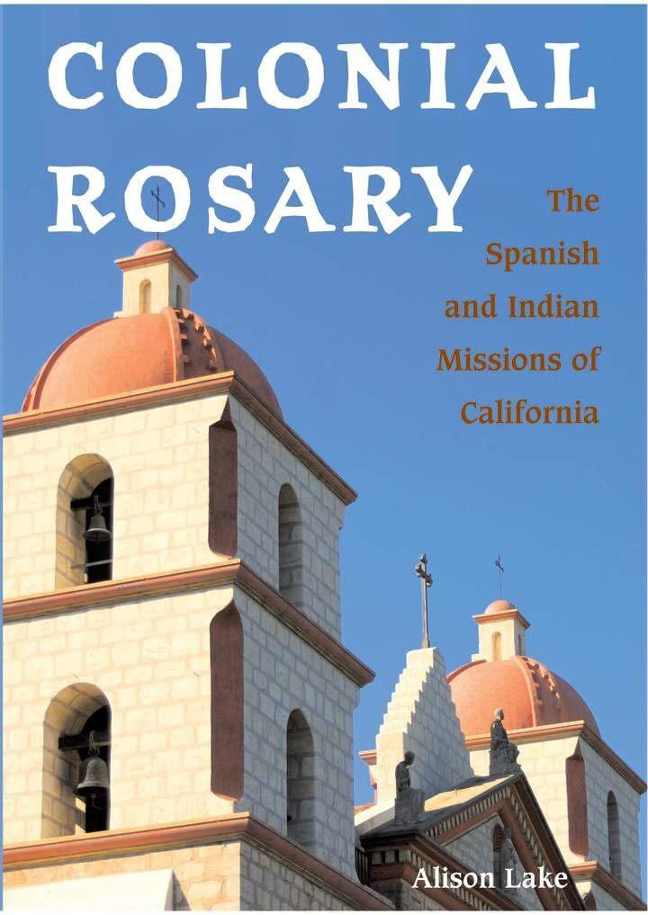Colonial Rosary: The Spanish and Indian Missions of California