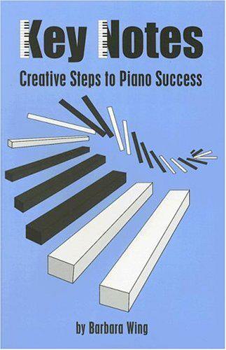 Key Notes: Creative Steps to Piano Success