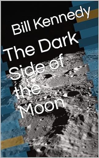 The Dark Side of the Moon is a novel written by Bill Kennedy '69