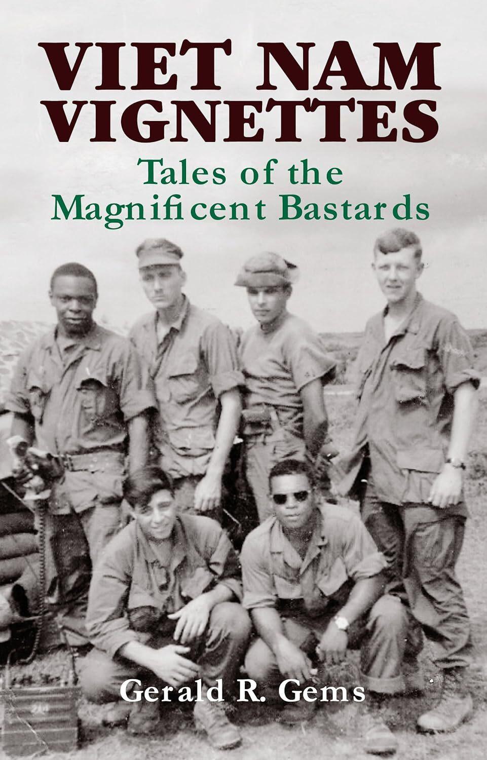 Vietnam Vignettes: Tales of the Magnificent Bastards