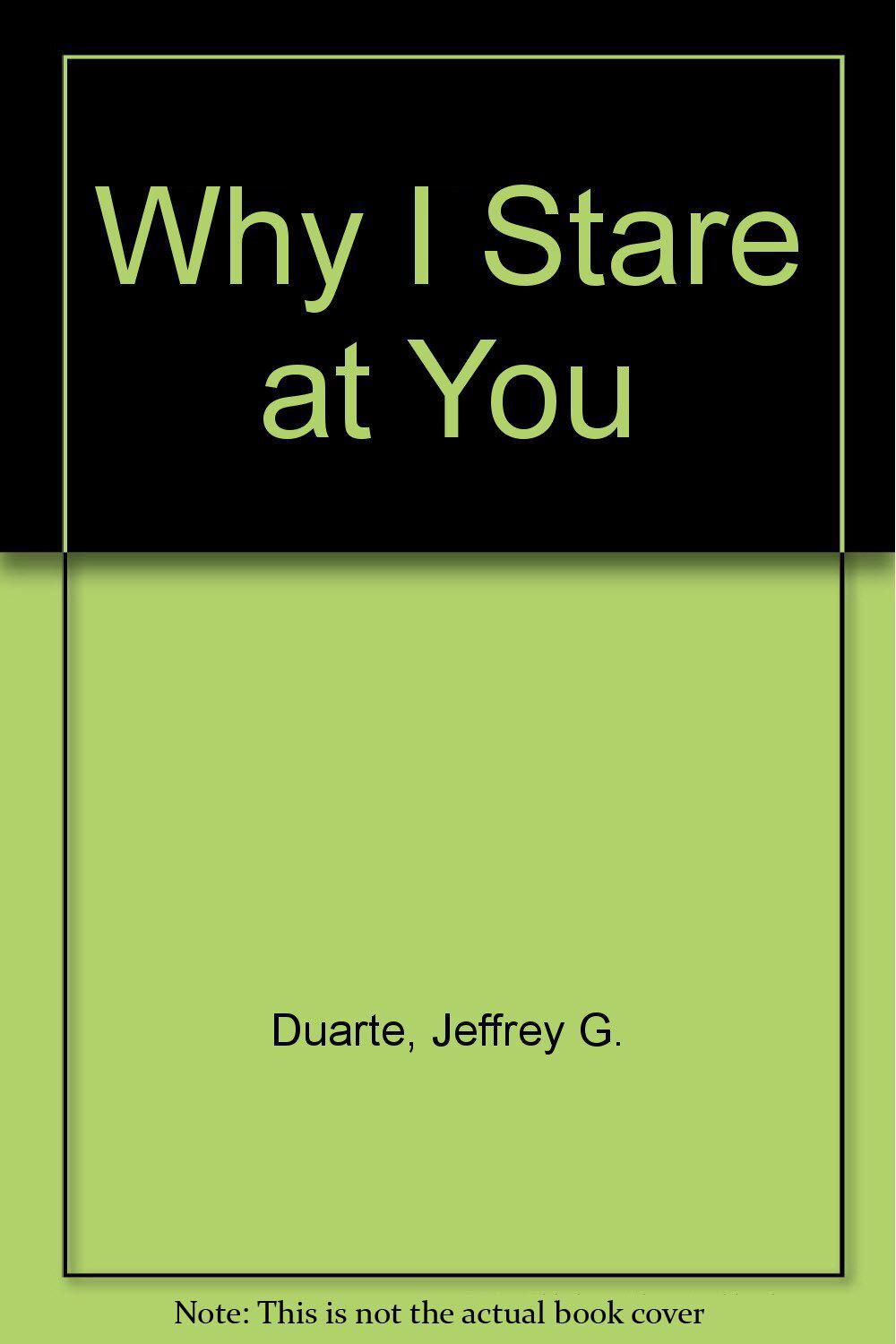 Why I Stare At You