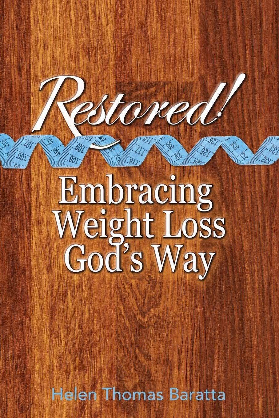 Restored: Embracing Weight Loss God's Way