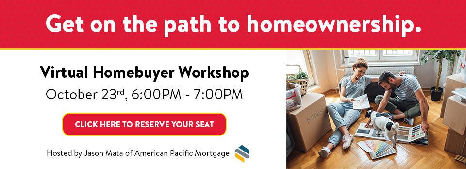 Get on the path to homeownership. Virtual Homebuyer Workshop on October 23 from 6pm-7pm. Click Here to reserve your seat.