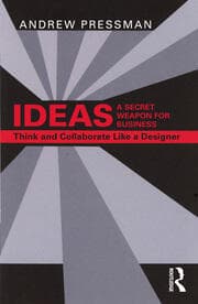 Ideas: A Secret Weapon for Business: Think and Collaborate Like a Designer