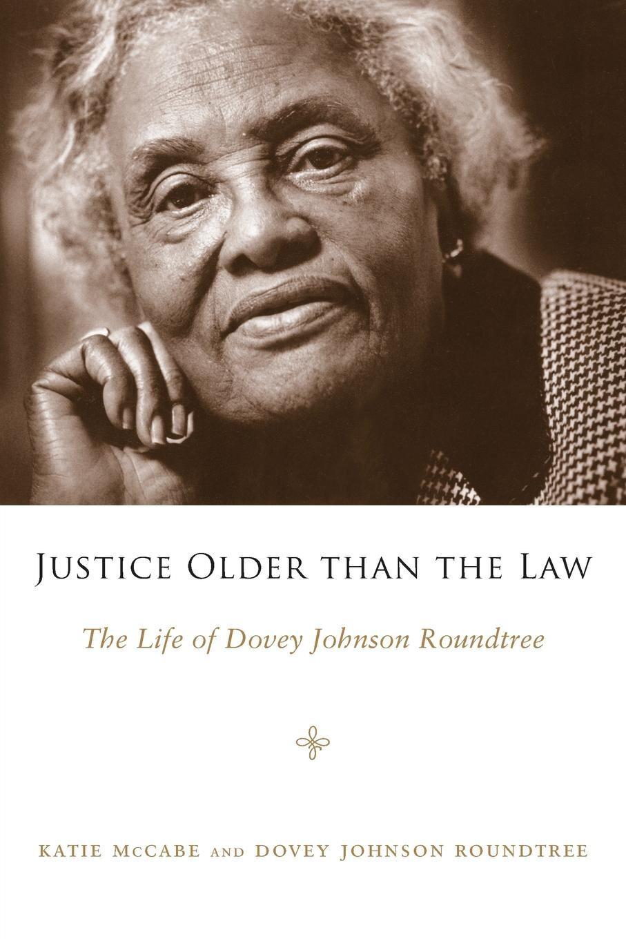 Justice Older Than the Law: The Life of Dovey Johnson Roundtree