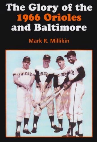 The Glory of the 1966 Orioles and Baltimore