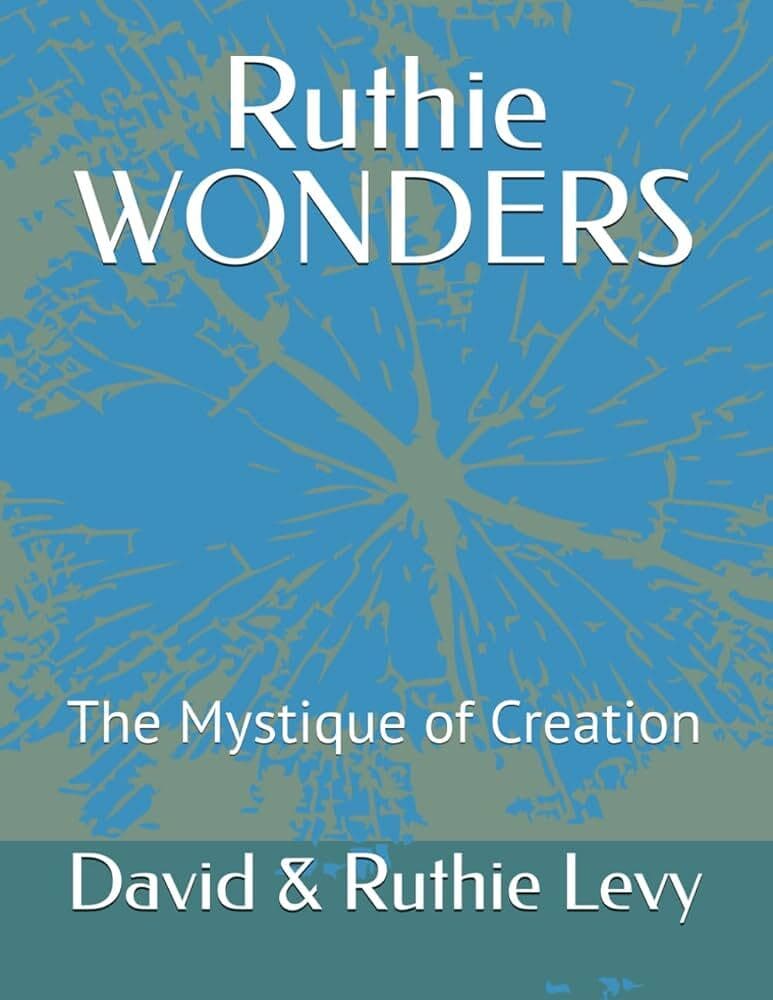Ruthie WONDERS: The Mystique of Creation